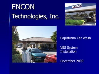 ENCON   Technologies, Inc. Capistrano Car Wash  VES System Installation December 2009 