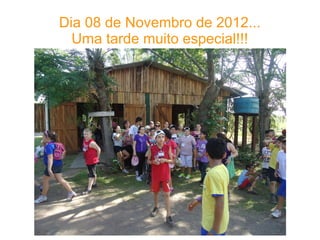 Dia 08 de Novembro de 2012...
Uma tarde muito especial!!!