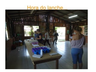 Hora do lanche...
 