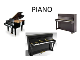 PIANO
 