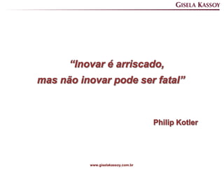 www.giselakassoy.com.br   www.giselakassoy.com.br
 