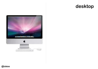 desktop




@lukew
 