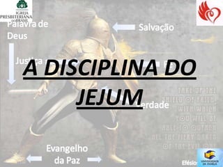A DISCIPLINA DO
     JEJUM
 