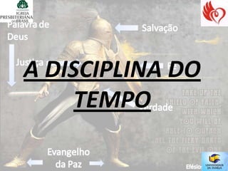 A DISCIPLINA DO
     TEMPO
 