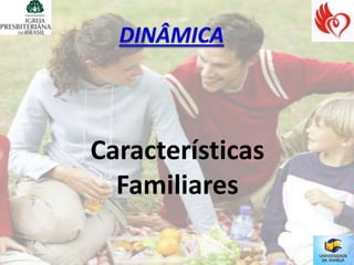 Características
  Familiares
 