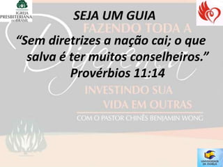 “Sem diretrizes a nação cai; o que
  salva é ter muitos conselheiros.”
          Provérbios 11:14
 