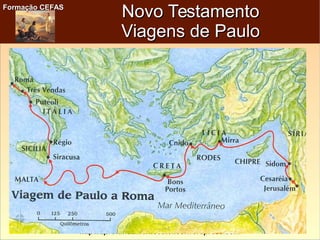 Formação CEFASFormação CEFAS
Paróquia São João Maria Vianney
http://aprofundamentocatolico.wordpress.com
Novo TestamentoNovo Testamento
Viagens de PauloViagens de Paulo
 