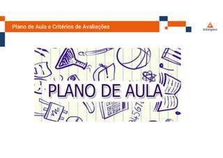 Plano de Aula e Critérios de Avaliações
 