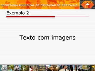 Exemplo 2  Texto com imagens 