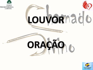 LOUVOR

ORAÇÃO
 