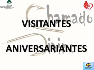 VISITANTES

ANIVERSARIANTES
 