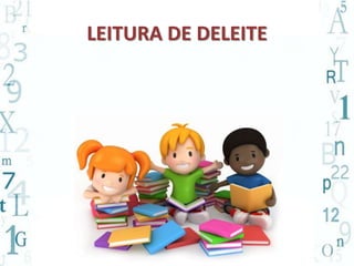 LEITURA DE DELEITE 
 