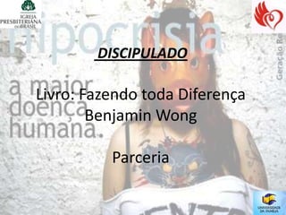 DISCIPULADO

Livro: Fazendo toda Diferença
        Benjamin Wong

          Parceria
 