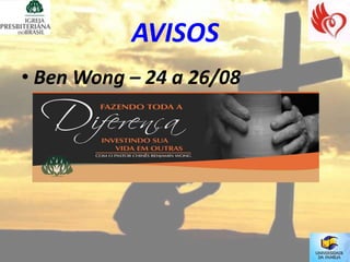 AVISOS
• Ben Wong – 24 a 26/08
 