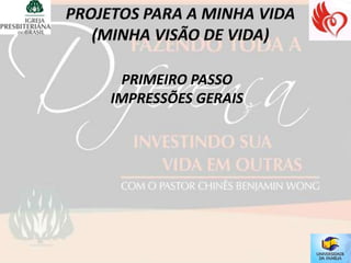 PRIMEIRO PASSO
IMPRESSÕES GERAIS
 