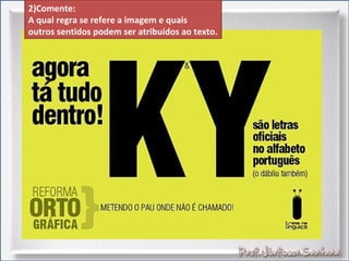 2)Comente:
A qual regra se refere a imagem e quais
outros sentidos podem ser atribuídos ao texto.
 