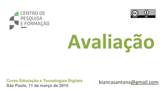 Curso Educação e Tecnologias Digitais
São Paulo, 11 de março de 2015
 
