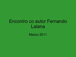Encontro co autor Fernando Lalana Marzo 2011 
