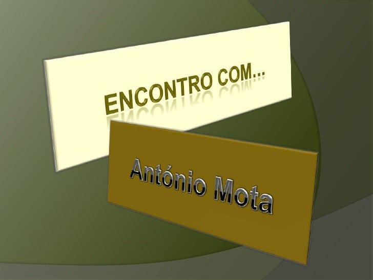 Encontro com…<br />António Mota <br />