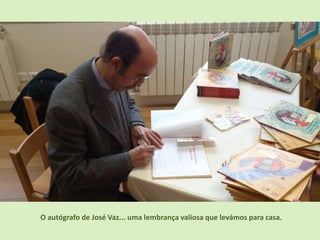 O autógrafo de José Vaz... uma lembrança valiosa que levámos para casa.
 