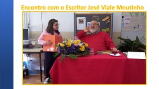 Encontro com o escritor José Viale Moutinho