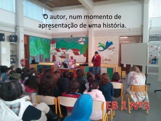 O autor, num momento de
apresentação de uma história.
 