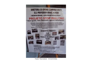 Projeto “Stop bullying” - EE Israel Schoba
 