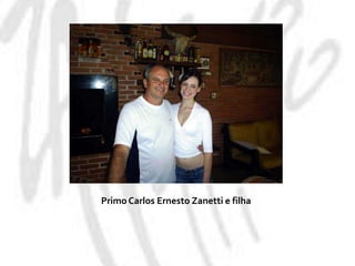 Primo Carlos Ernesto Zanetti e filha