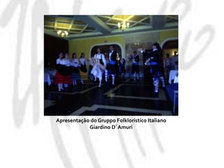 Apresentação do GruppoFolklorístico Italiano GiardinoD´Amuri