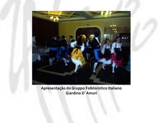 Apresentação do GruppoFolklorístico Italiano GiardinoD´Amuri