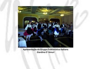 Apresentação do GruppoFolklorístico Italiano GiardinoD´Amuri