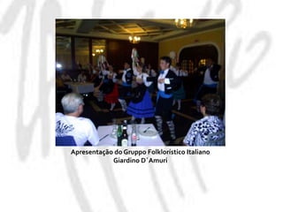 Apresentação do GruppoFolklorístico Italiano GiardinoD´Amuri
