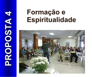 Formação e Espiritualidade PROPOSTA 4 