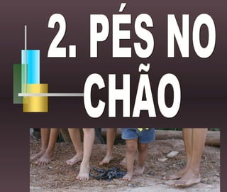 2. PÉS NO CHÃO 