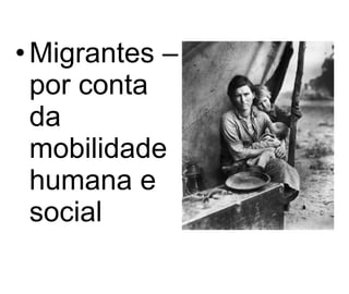 Migrantes – por conta da mobilidade humana e social 