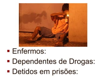 Enfermos: Dependentes de Drogas: Detidos em prisões: 