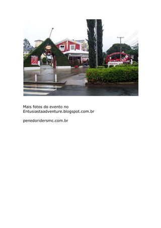 Mais fotos do evento no
Entusiastaadventure.blogspot.com.br
penedoridersmc.com.br

 