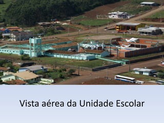 Vista aérea da Unidade Escolar