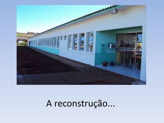 A reconstrução...