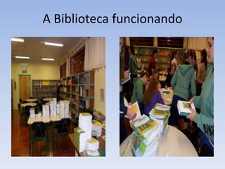 A Biblioteca funcionando