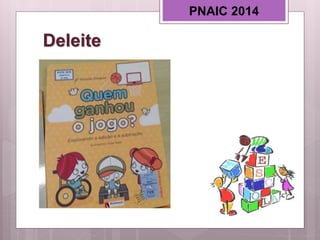 Deleite
PNAIC 2014
 