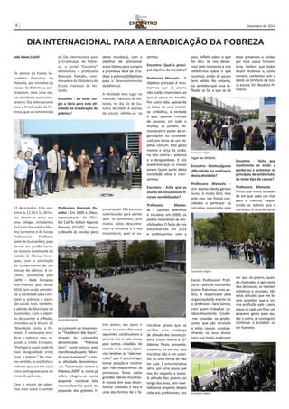 6 Dezembro de 2014 
DIA INTERNACIONAL PARA A ERRADICAÇÃO DA POBREZA 
João Xavier,12LH3 
Os alunos da Escola Se-cundária 
Francisco de 
Holanda, por iniciativa da 
Equipa da Biblioteca, par-ticiparam, 
mais uma vez, 
nas atividades que assina-laram 
o Dia Internacional 
para a Erradicação da Po-breza, 
que se comemora a 
17 de outubro. Este ano, 
entre as 11.30 e 12.30 ho-ras, 
deram as mãos aos 
seus colegas, estudantes 
da Escola Secundária Mar-tins 
Sarmento e da Escola 
Profissional Profitecla 
(polo de Guimarães), para 
formar um cordão huma-no 
na zona envolvente do 
Estádio D. Afonso Henri-ques, 
com a solicitação 
do cumprimento de um 
minuto de silêncio. A ini-ciativa, 
promovida pela 
EAPN – Rede Europeia 
Anti-Pobreza que, desde 
2010, tem vindo a mobili-zar 
a sociedade para com-bater 
a pobreza e exclu-são 
social, teve, também, 
a adesão do Município de 
Guimarães. Com o objeti-vo 
de suscitar a reflexão, 
procedeu-se à leitura do 
“Manifesto contra a Po-breza”. 
É necessário erra-dicar 
a pobreza, mas, se-gundo 
a União Europeia, 
“Portugal é o país onde há 
mais desigualdade entre 
ricos e pobres.” No mes-mo 
sentido, as estatísticas 
indicam que um em cada 
cinco portugueses vive no 
limiar da pobreza. 
Com o intuito de saber-mos 
mais sobre o sentido 
do Dia Internacional para 
a Erradicação da Pobre-za, 
o jornal “Encontro” 
entrevistou a professora 
Manuela Paredes, coor-denadora 
da Biblioteca da 
Escola Francisco de Ho-landa. 
Encontro - De onde sur-giu 
a ideia para esta ati-vidade 
da erradicação da 
pobreza? 
Professora Manuela Pa-redes 
- Em 2009 a Oikos, 
representante da “Glo-bal 
Call To Action Against 
Poverty (GCAP)”, lançou 
o desafio às escolas para 
se juntarem ao movimen-to 
"The World We Want", 
através da campanha 
denominada “Pobreza 
Zero”. Assim iniciou esta 
manifestação pelo “Mun-do 
que Queremos”. A nos-sa 
atividade denominou- 
-se: “Levanta-te contra a 
Pobreza-2009” e, como já 
referi, integrou-se numa 
proposta nacional (ela 
mesma fazendo parte da 
proposta dos grandes lí-deres 
mundiais), com o 
objetivo de pressionar 
esses líderes para cumprir 
a promessa feita de erra-dicar 
a pobreza (Objetivos 
para o Desenvolvimento 
do Milénio). 
A atividade teve lugar no 
Pavilhão Francisco de Ho-landa, 
no dia 16 de Ou-tubro 
de 2009. A adesão 
da escola refletiu-se na 
presença de 920 pessoas, 
contribuindo para alertar 
quer os presentes, pois 
muitos deles desconhe-ciam 
a iniciativa e a sua 
importância, quer os ou-tros 
países, aos quais o 
nosso se juntou.Nos anos 
seguintes, continuamos a 
unirmo-nos a esta causa, 
pois somos cidadãos do 
mundo e, às vezes, é pre-ciso 
lembrar os “adorme-cidos” 
que é preciso agir, 
tomar posição e mostrar 
que não esquecemos as 
promessas feitas pelos 
grandes líderes mundiais. 
A escola tem esse dever: 
formar cidadãos e esta é 
uma das formas de o fa- 
zermos. 
Encontro- Qual o princi-pal 
objetivo da iniciativa? 
Professora Manuela - O 
objetivo principal é mos-trarmos 
que os jovens 
não estão insensíveis ao 
que se passa no mundo. 
Por outro lado, apesar de 
se tratar de uma iniciati-va 
simbólica, a verdade 
é que, quando milhões 
de pessoas, em todo o 
mundo, se juntam, de-monstram 
o poder de or-ganizações 
da sociedade 
civil, em torno de um ob-jetivo 
comum. Este gesto 
mostra a força da união, 
na luta contra a pobreza 
e a desigualdade. E nós 
queremos que os nossos 
jovens façam parte desta 
sociedade ativa e inter-ventiva. 
Encontro - Acha que os 
alunos da nossa escola fi-caram 
sensibilizados? 
Professora Manue-la 
- Quando aderimos 
à iniciativa em 2009, os 
jovens mostraram-se sen-sibilizados. 
O facto de nos 
encontrarmos em 2014 
e continuarmos com a 
iniciativa prova que se 
verifica uma mudança 
de atitude dos nossos jo-vens. 
Como referiu a Drª 
Adelina Paula, presente, 
este ano, no evento, esta 
iniciativa não é um conví-vio 
ou uma forma de não 
ter aula. É uma iniciativa 
séria, por uma causa que 
nos diz respeito a todos. 
A atitude dos jovens, ao 
longo dos anos, tem reve-lado 
esse respeito, depois 
cabe aos professores, aos 
pais, refletir sobre o que 
foi dito. Se nos deixar-mos 
pelo momento e não 
refletirmos sobre o que 
ouvimos, então de pouco 
terá valido. No entanto, 
eu acredito que essa re-flexão 
se faz e que se dá 
lugar ao debate. 
Encontro - Existiu alguma 
dificuldade na realização 
desta atividade? 
Professora Manuela - 
Um evento deste género 
nunca é muito fácil, mas 
este ano, nós fomos con-vidados 
a participar na 
iniciativa organizada pela 
Escola Profissional Profi-tecla 
– polo de Guimarães 
(como fizéramos anos an-tes). 
A responsável pela 
organização do evento foi 
a professora Sara Garcia, 
com quem trabalhei co-laborativamente. 
Coube- 
-me convidar os profes-sores, 
que são sensíveis 
a estas causas, acompa-nhando 
os seus alunos 
para que todos pudessem 
estar presentes e unidos 
por esta causa humani-tária. 
Reitero que todos 
foram recetivos e, como 
sempre, contamos com o 
apoio da Diretora da nos-sa 
escola, Drª Rosalina Pi-nheiro. 
Encontro - Acha que 
atualmente se estão a 
perder ou a aumentar os 
princípios de solidarieda-de 
neste tipo de causas? 
Professora Manuela - 
Penso que numa socieda-de 
em que cada um vive 
para si mesmo, esque-cendo 
os valores que a 
norteiam, é reconfortante 
ver que os jovens, quan-do 
chamados a agir neste 
tipo de causas, se revelam 
solidários e sensíveis. São 
estas atitudes que me fa-zem 
acreditar que a mi-nha 
profissão vale a pena 
e que se cada um fizer um 
pequeno gesto para aju-dar 
o outro, se conseguirá 
continuar a acreditar no 
ser humano. 
Guimarães Digital 
Guimarães Digital 
Guimarães Digital 
Guimarães Digital 
 