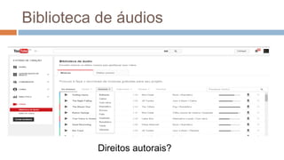 Biblioteca de áudios
Direitos autorais?
 
