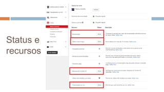 Status e
recursos
 