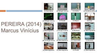 PEREIRA (2014)
Marcus Vinícius
 