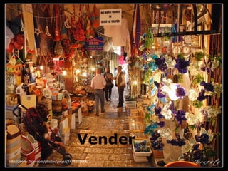 Vender
h#p://www.ﬂickr.com/photos/jorysz/2418309044/	
  
 