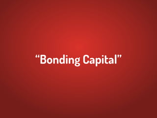 “Bonding Capital”
 