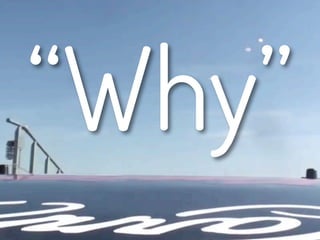 “Why”
 