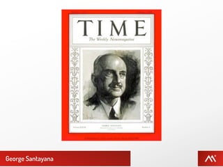 George Santayana
 