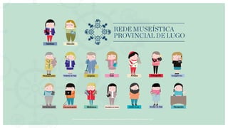 Museos socialmente sostenibles (inclusión social, ciudadanía, democracia) | Red Museística Provincial de Lugo
Xerencia
Vixilanta de Sala Encargadxs Aux
Axudante de museo Auxiliar de sala
Dirección
Auxiliar de Sala
 